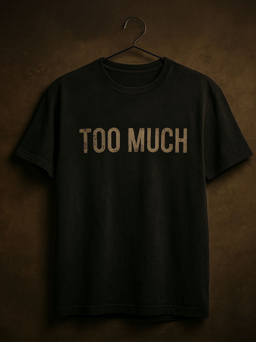 Too Much Tee